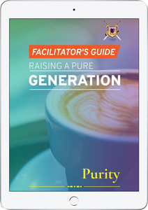 Raising a Pure Generation: Purity (Facilitator's Guide)